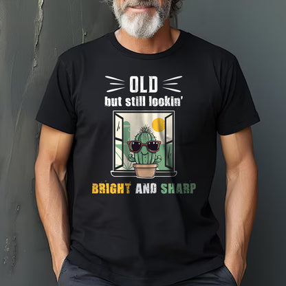 Old But Still Lookin' Bright And Sharp Classic Unisex T-Shirt Gildan